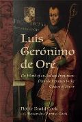 Luis Ger?nimo de Or?: The World of an Andean Franciscan from the Frontiers to the Centers of Power