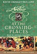 Arthur Trilogy 02 At The Crossing Places Unabridged Casset