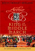 Arthur Trilogy 03 King Of the Middle March Unabridged Audio Ca