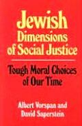 Jewish Dimensions of Social Justice Tough Moral Choices of Our Time