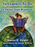 To Learn Is to Do: A Tikkun Olam Roadmap