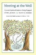 Meeting at the Well: A Jewish Spiritual Guide to Being Engaged