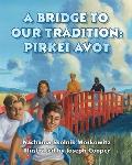 A Bridge to Our Tradition: Pirkei Avot