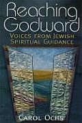 Reaching Godward Voices from Jewish Spiritual Guidance
