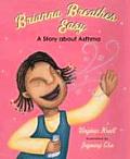 Brianna Breathes Easy A Story about Asthma A Concept Book