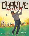 Charlie Takes His Shot How Charlie Sifford Broke the Color Barrier in Golf