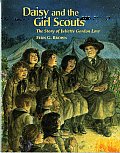 Daisy & the Girl Scouts The Story of Juliette Gordon Low