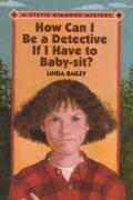 Stevie Diamond Mystery 02 How Can I Be A Detective If I Have To Babysit