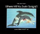 Where Will You Swim Tonight