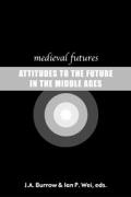 Medieval Futures Attitudes To The Future