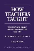 How Teachers Taught Constancy & Change in American Classrooms 1890 1990