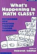 Whats Happening in Math Class Envisioning New Practices Through Teacher Narratives