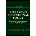 Reframing Educational Policy: Democracy, Community, and the Individual