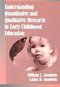 Understanding Quantitative and Qualitative Research in Early Childhood Education