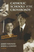 Catholic Schools at the Crossroads: Survival and Transformation