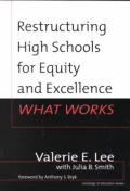 Restructuring High Schools for Equity and Excellence: What Works