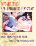 Investigating Real Data in the Classroom: Expanding Children's Understanding of Math and Science