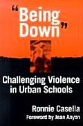 Being Down Challenging Violence in Urban Schools