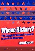 Whose History The Struggle for National Standards in American Classrooms
