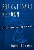 Educational Reform: A Self-Scrutinizing Memoir
