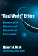 Real World Ethics: Frameworks for Educators and Human Science Professionals
