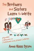 The Brothers and Sisters Learn to Write: Popular Literacies in Childhood and School Cultures