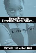 Silenced Voices & Extraordinary Conversations Re Imagining Schools