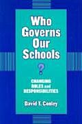 Who Governs Our Schools?: Changing Roles and Responsibilities