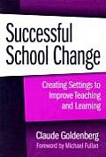Successful School Change: Creating Settings to Improve Teaching and Learning