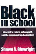 Black in School Afrocentric Reform Urban Youth & the Promise of Hip Hop Culture