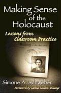 Making Sense of the Holocaust: Lessons from Classroom Practice