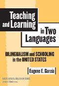 Teaching and Learning in Two Languages: Bilingualism & Schooling in the United States