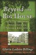 Beyond the Big House: African American Educators on Teacher Education