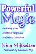 Powerful Magic Learning Form Childrens Responses to Fantasy Literature