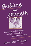 Building on Strength: Language and Literacy in Latino Families and Communities