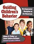 Guiding Childrens Behavior Developmental Discipline in the Classroom