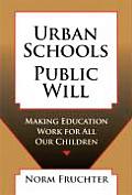 Urban Schools, Public Will: Making Education for All Our Children
