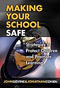 Making Your School Safe Strategies to Protect Children & Promote Learning