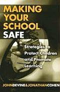 Making Your School Safe Strategies To Protect Children & Promote Learning