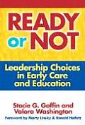Ready or Not Leadership Choices in Early Care & Education