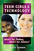 Teens Girls and Technology: What's the Problem, What's the Solution?