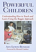 Powerful Children: Understanding How to Teach and Learn Using the Reggio Approach