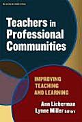 Teachers in Professional Communities: Improving Teaching and Learning