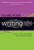 Teaching the New Writing: Technology, Change, and Assessment in the 21st Century Classroom
