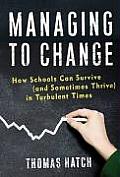 Managing to Change: How Schools Can Survive (and Sometimes Thrive) in Turbulent Times