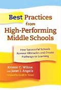 Best Practices from High-Performing Middle Schools: How Successful Schools Remove Obstacles and Create Pathways to Learning