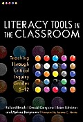 Literacy Tools In The Classroom Teaching Through Critical Inquiry Grades 5 12