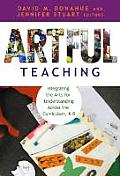 Artful Teaching: Integrating the Arts for Understanding Across the Curriculum, K-8