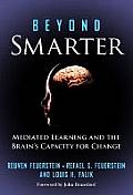 Beyond Smarter: Mediated Learning and the Brain's Capacity for Change
