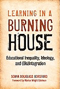 Learning in a Burning House: Educational Inequality, Ideology, and (Dis)Integration